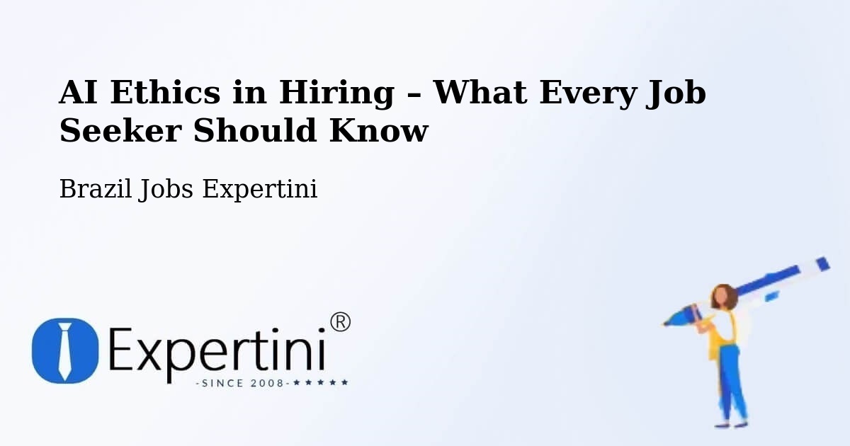AI Ethics in Recruitment & Hiring – Ipê - Ipê, Brazil Jobs Expertini