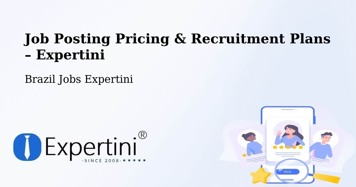 Job Posting Pricing & Recruitment Plans – Ipê - Ipê, Brazil Jobs Expertini